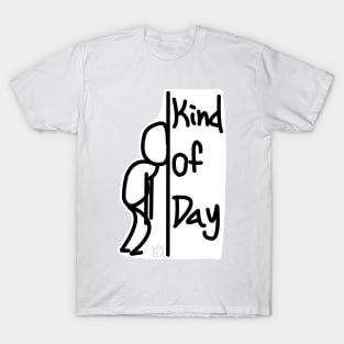 -Kind of Day T-Shirt